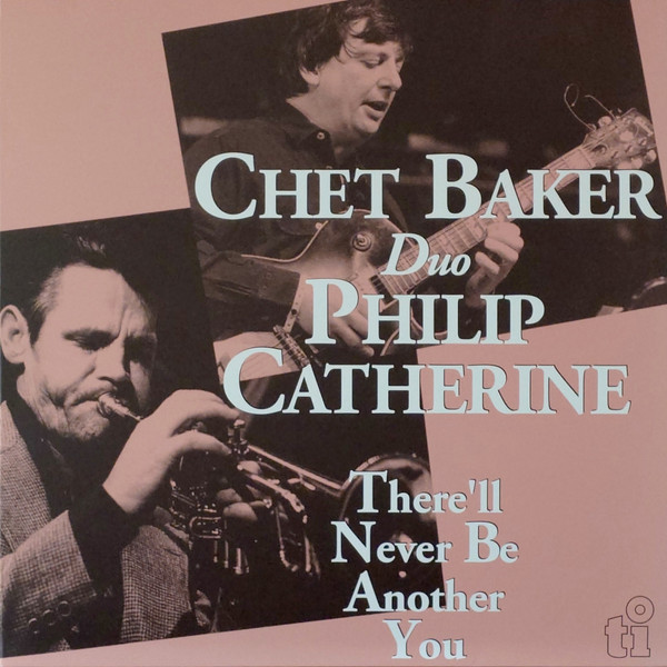 Chet Baker Duo Philip Catherine – There'll Never Be Another You vinyl cover