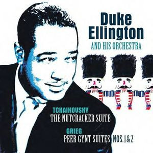 Duke Ellington And His Orchestra, Tchaikovsky, Grieg – The Nutcracker Suite / Peer Gynt Suite Nos. 1 & 2 vinyl cover