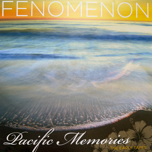 Fenomenon – Pacific Memories: The Early Tapes cover