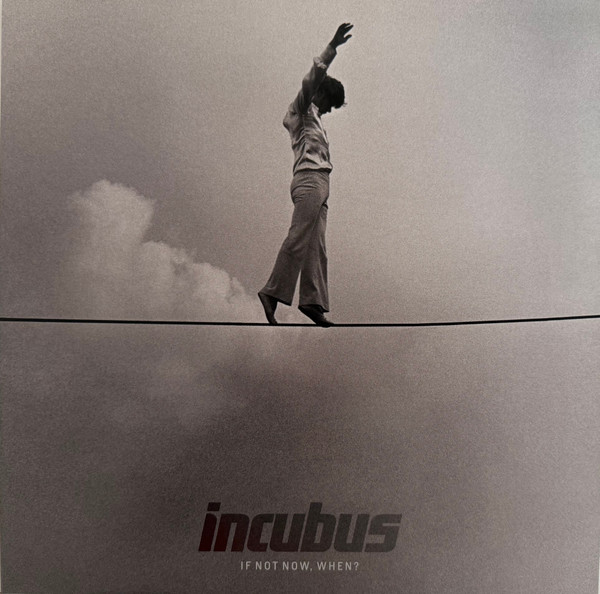 Incubus – If Not Now, When? cover