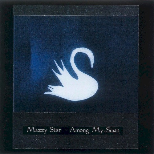 Mazzy Star – Among My Swan cover