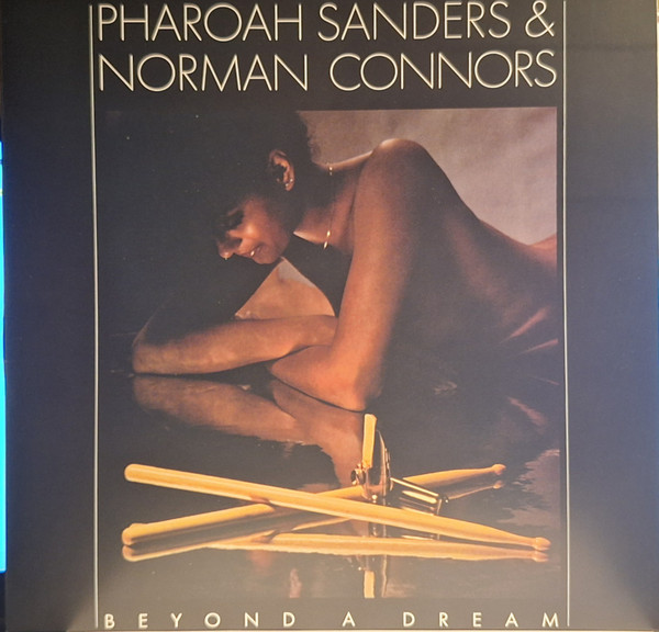 Pharoah Sanders & Norman Connors – Beyond A Dream vinyl cover