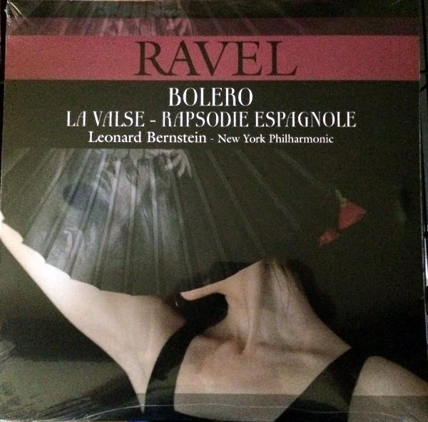Ravel, Leonard Bernstein – New York Philharmonic - Bolero / La Valse - Rapsodie Espagnole vinyl cover