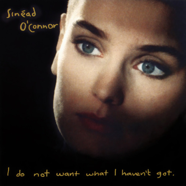 Sinéad O'Connor – I Do Not Want What I Haven't Got cover