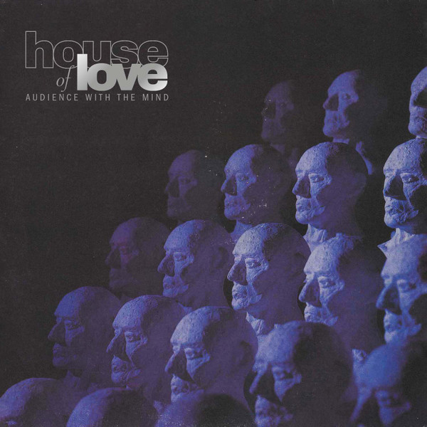 The House Of Love – Audience With The Mind vinyl cover