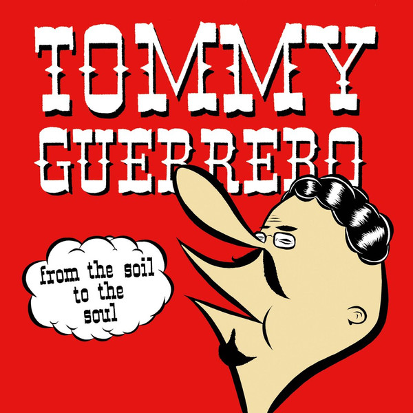 Tommy Guerrero – From The Soil To The Soul vinyl cover